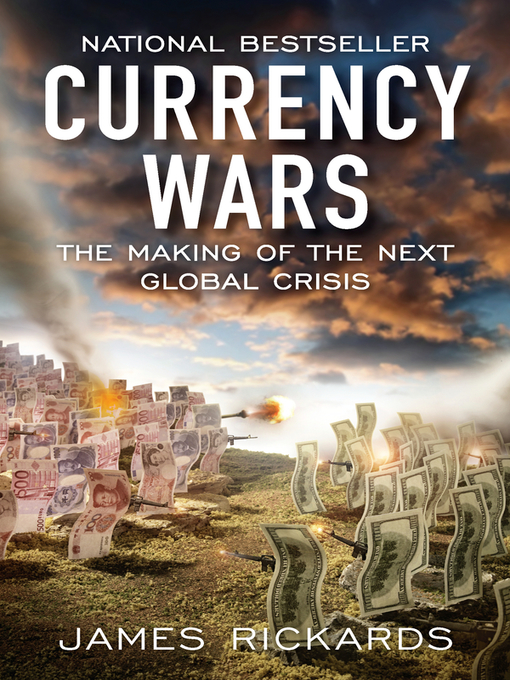 Title details for Currency Wars by James Rickards - Available